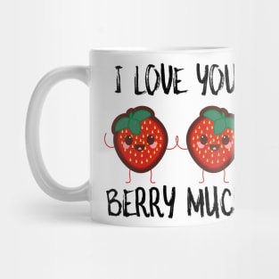 I Love You Berry Much Mug